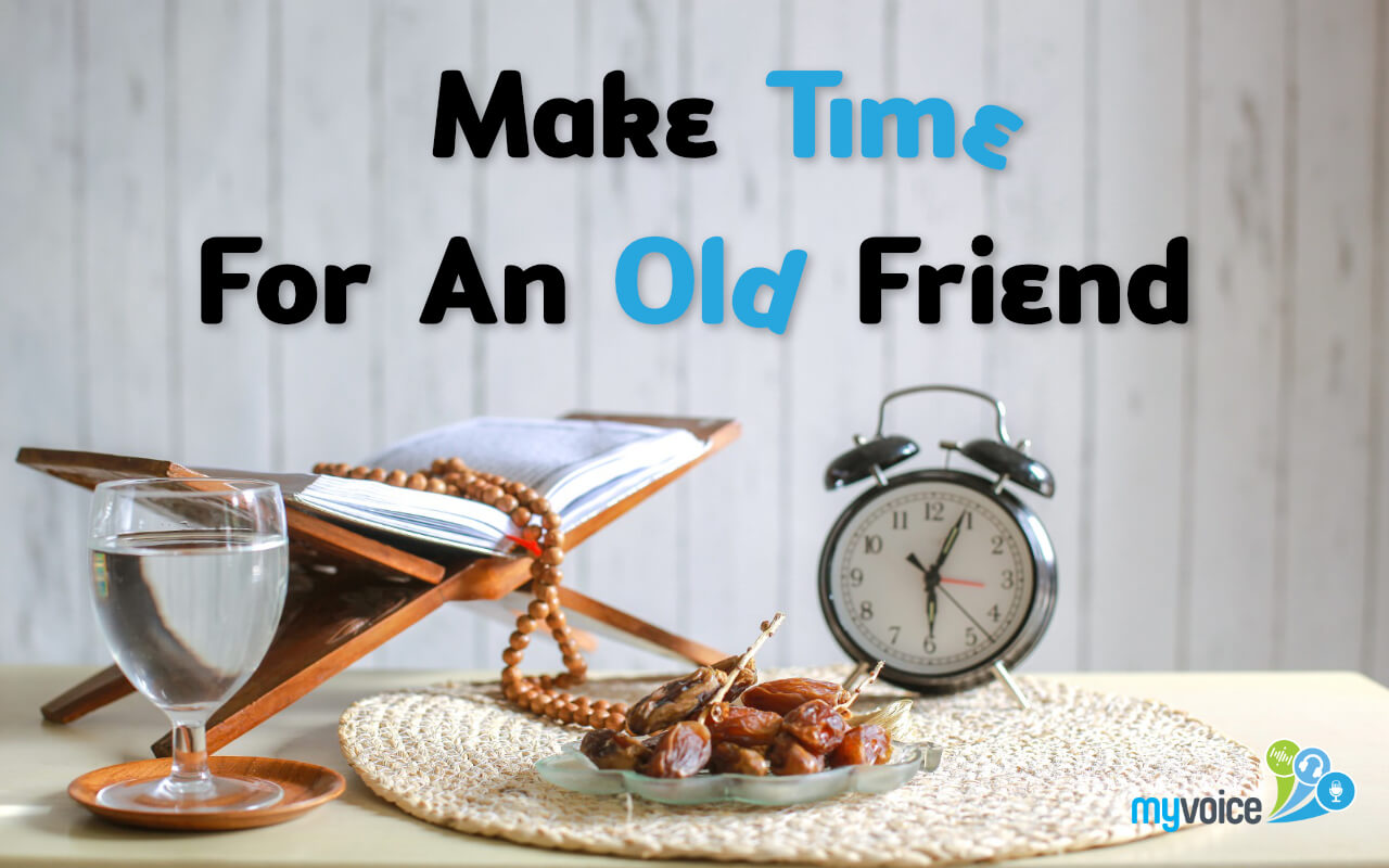 Make Time For An Old Friend – Al Quran