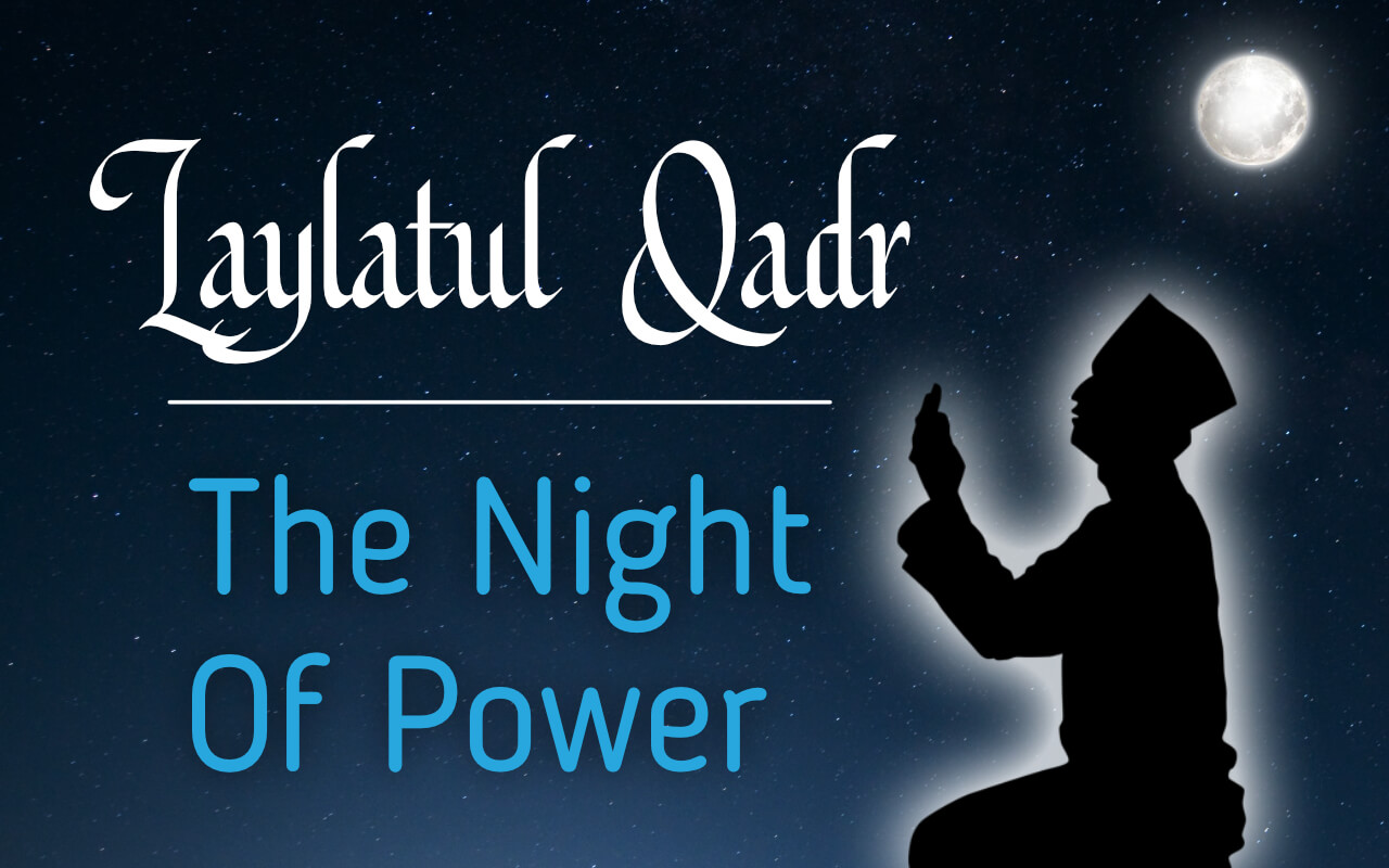 Laylatul Qadr – The Night Of Power